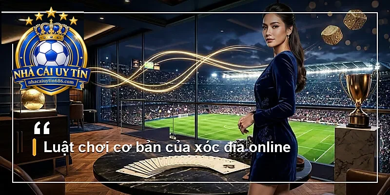 Luật chơi cơ bản của xóc đĩa online