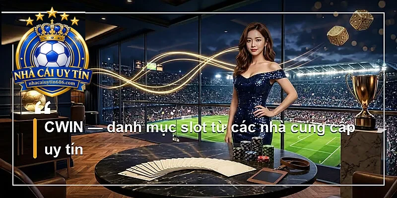 CWIN — danh mục slot từ các nhà cung cấp uy tín